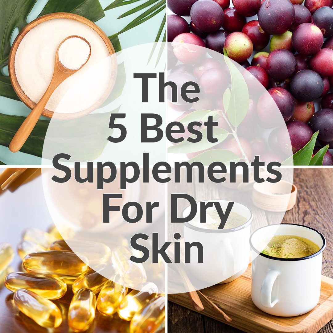 10 Best Vitamins and Supplements for Dry Skin