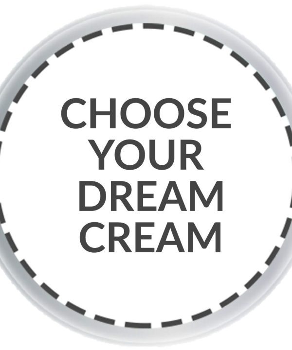 choose your Dream Cream